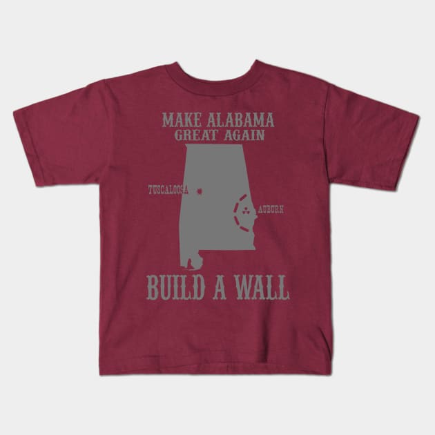 Make Alabama Great Again - Build A Wall Alabama Auburn Kids T-Shirt by joshp214